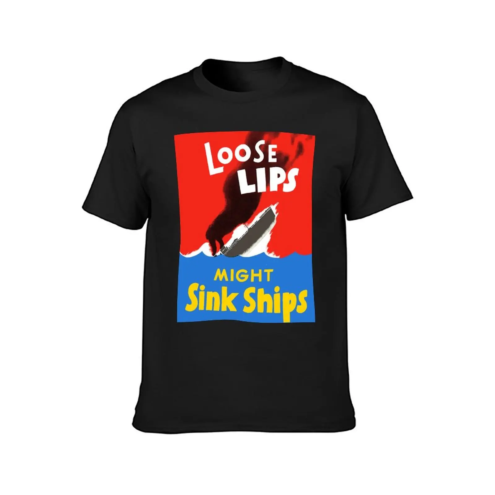 Loose Lips Sink Ships Poster T-Shirt for a boy sports fans plus size tops summer tops heavyweight t shirts for men