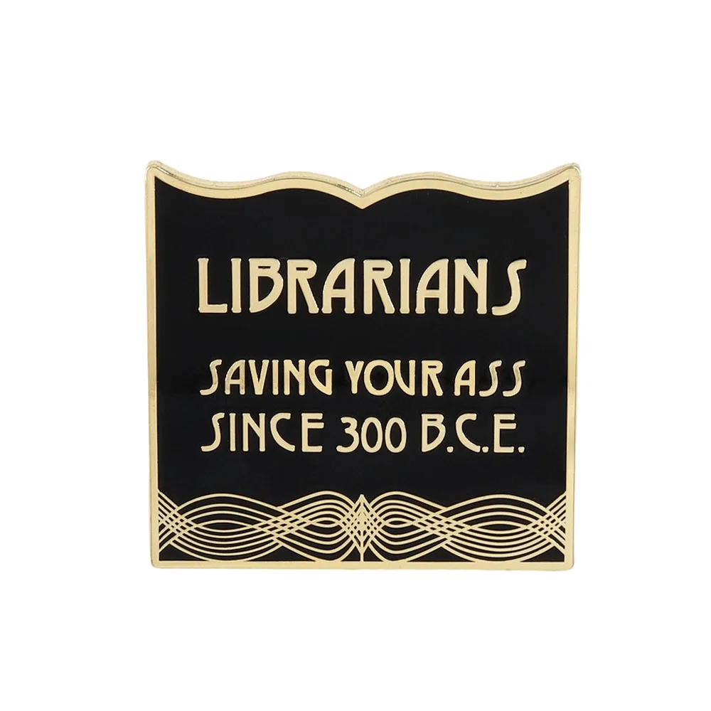 Funny Quotes Librarians saving your ass since 300 b.c.e. designed Metal badge Witty humorous books lover Lapel brooch pin