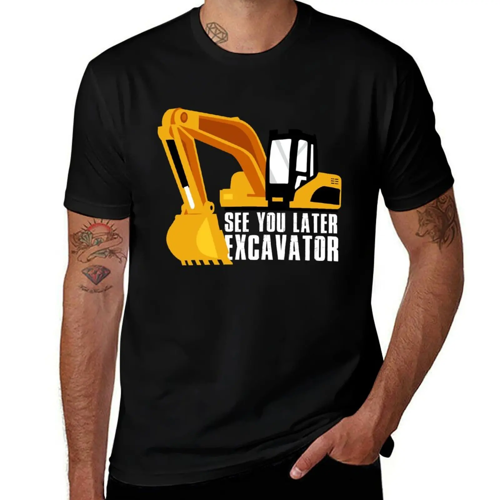 

See you later Excavator T-Shirt t shirt custom print man t shirt heavy cotton t shirts for man cotton soft T-Shirt