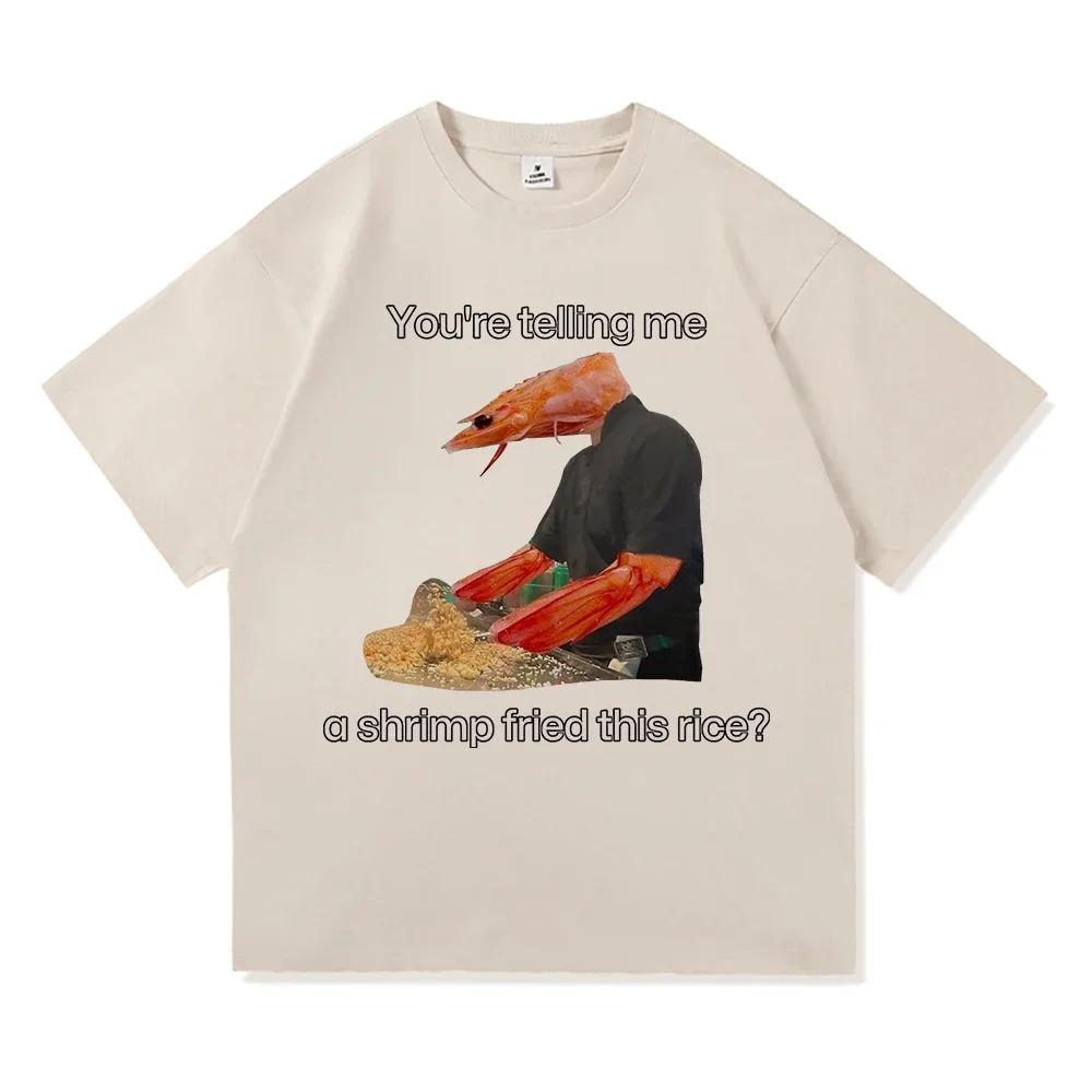 You're Telling Me A Shrimp Fried This Rice T Shirt Funny Scoliosis Funny Shrimp Meme T-Shirt Vintage Cool Tees Shirts Graphic