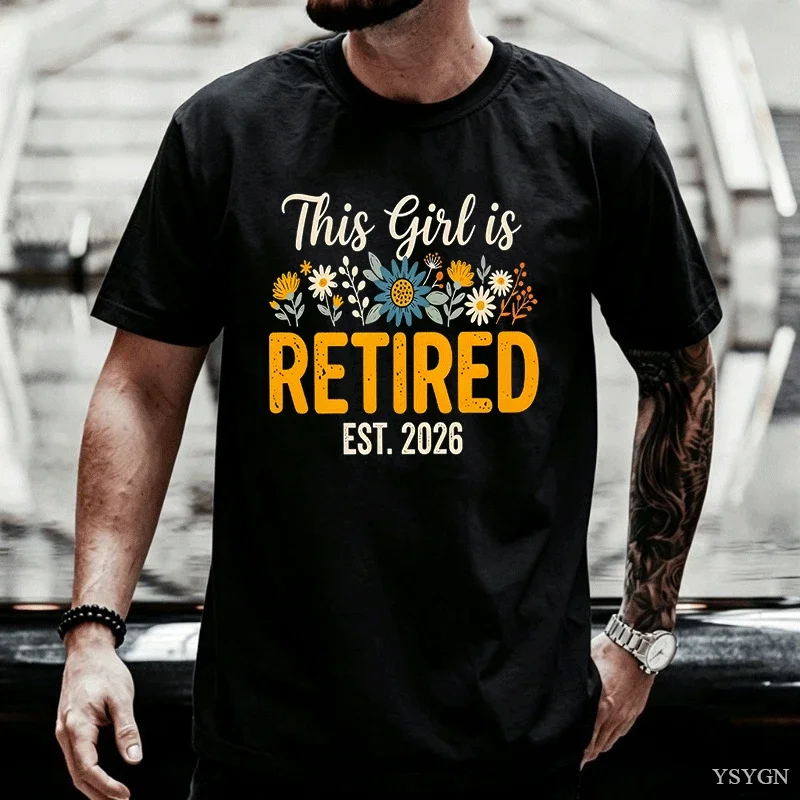 Retiring Tee Shirt This Girl Is Retired T-Shirt Men Ladies Wildflowes T Shirt Casual Round Neck Printed Tshirts Woman Clothing