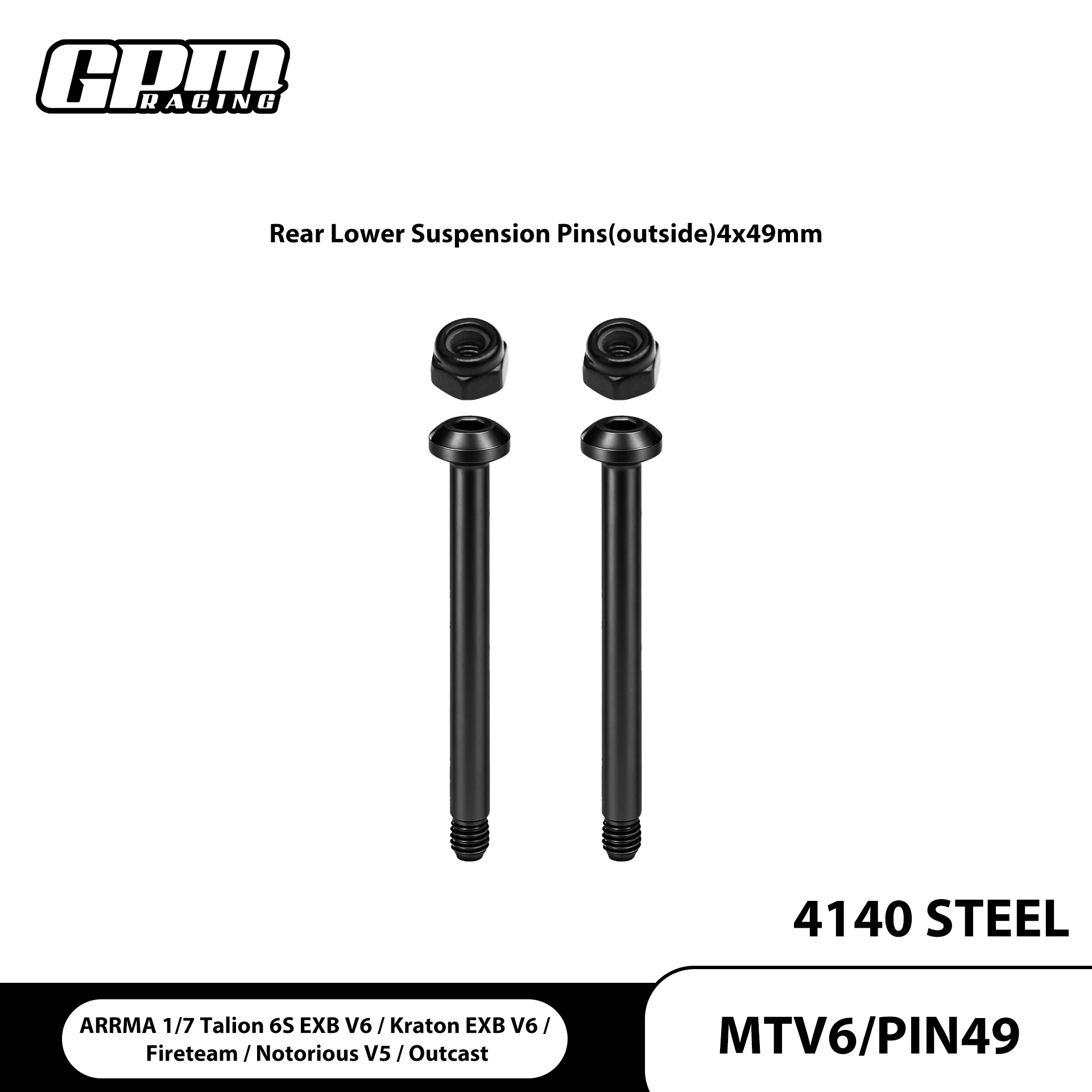 GPM 4140 STEEL REAR LOWER SUSPENSION PINS (OUTSIDE) 4X49MM For ARRMA Notorious 6S V6 1/7 Talion 6S