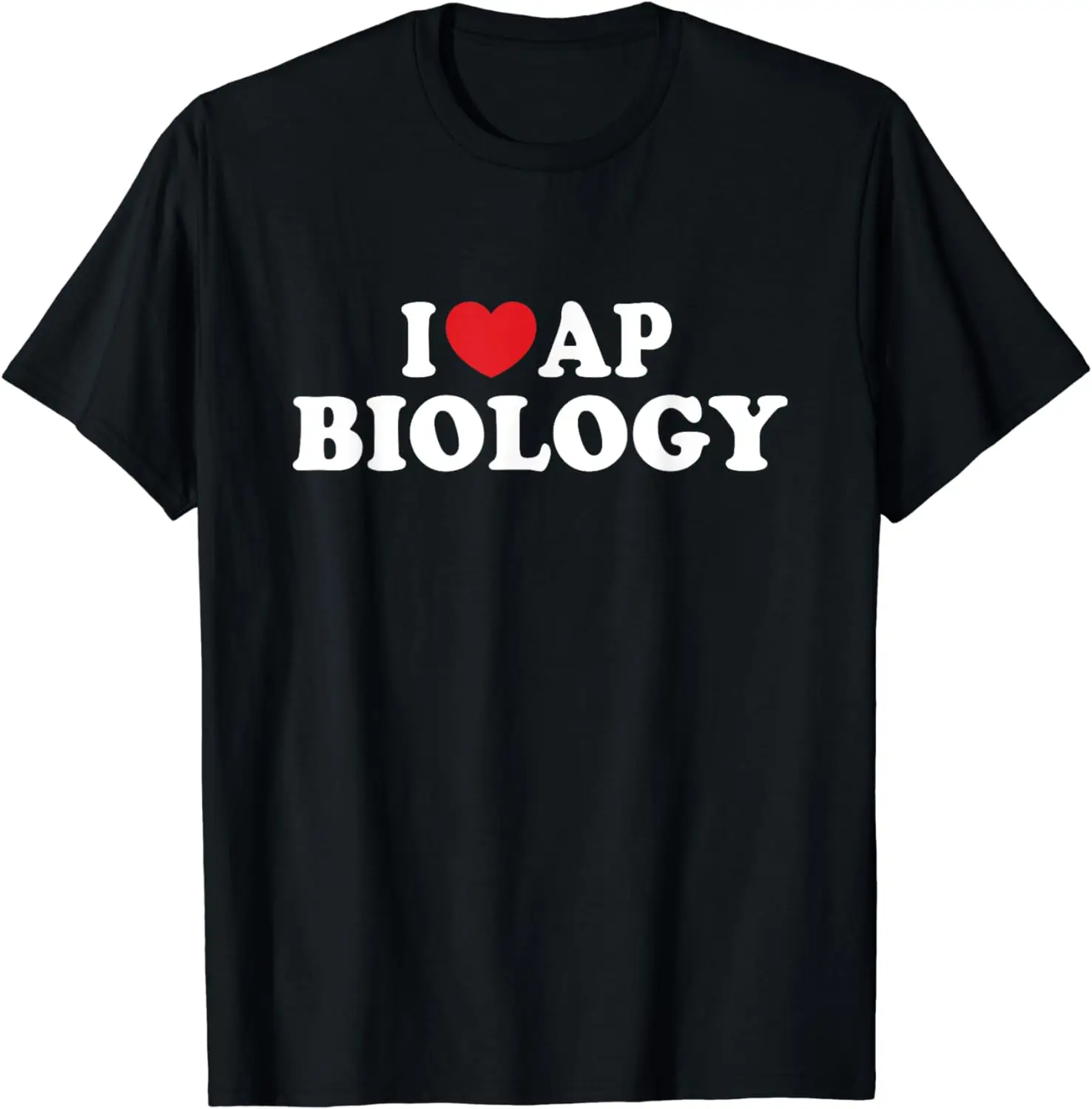 Lovers Gift I Love AP Biology I Heart AP Biology Teachers Students T-Shirt Men Clothing Printed Streetwear Graphic T Shirts