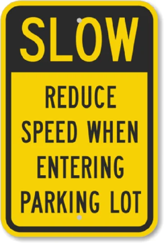 Slow Reduce Speed Parking Lot Sign Weatherproof Aluminum 8
