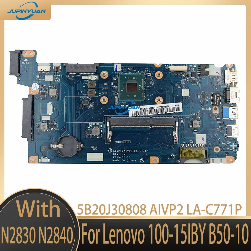 

FRU:5B20J30808 For Lenovo 100-15IBY B50-10 Laptop Motherboard AIVP1 / AIVP2 LA-C771P Mainboard With N2830 N2840 DDR3 100% Tested