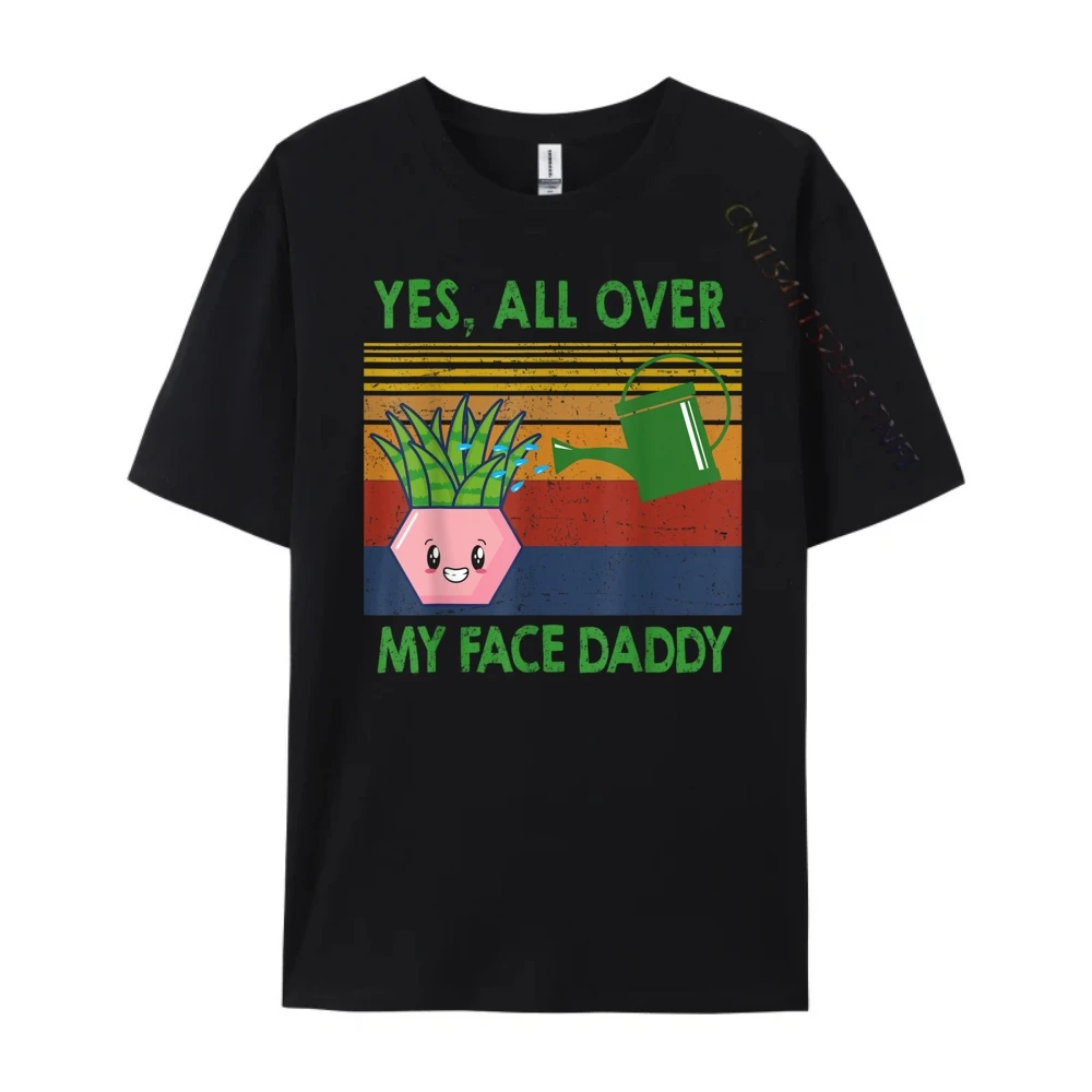 Yes All Over My Face Daddy Funny Plant Daddy Vintage Luxury Designer Men's Clothing 2024 Printed On