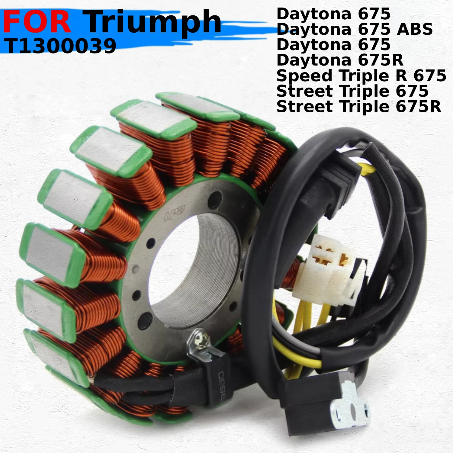 

Motorcycle Generator Stator Coil Comp For Triumph Daytona 675 ABS 675R Speed Triple R 675 Street Triumph T1300039
