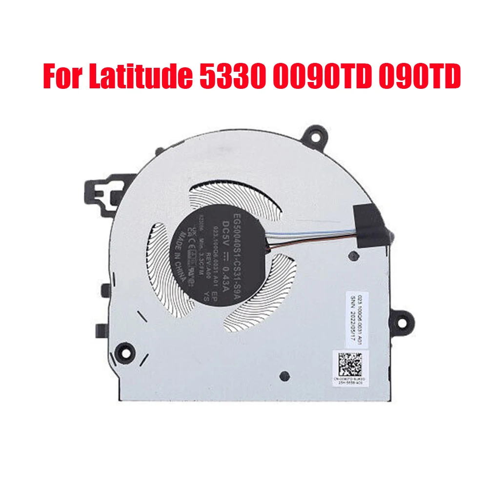 

0090TD 090TD Laptop CPU Fan For DELL For Latitude 5330 EG50040S1-CS31-S9A 023.100Q6.0031 A01 DC5V 0.43A 4PIN New