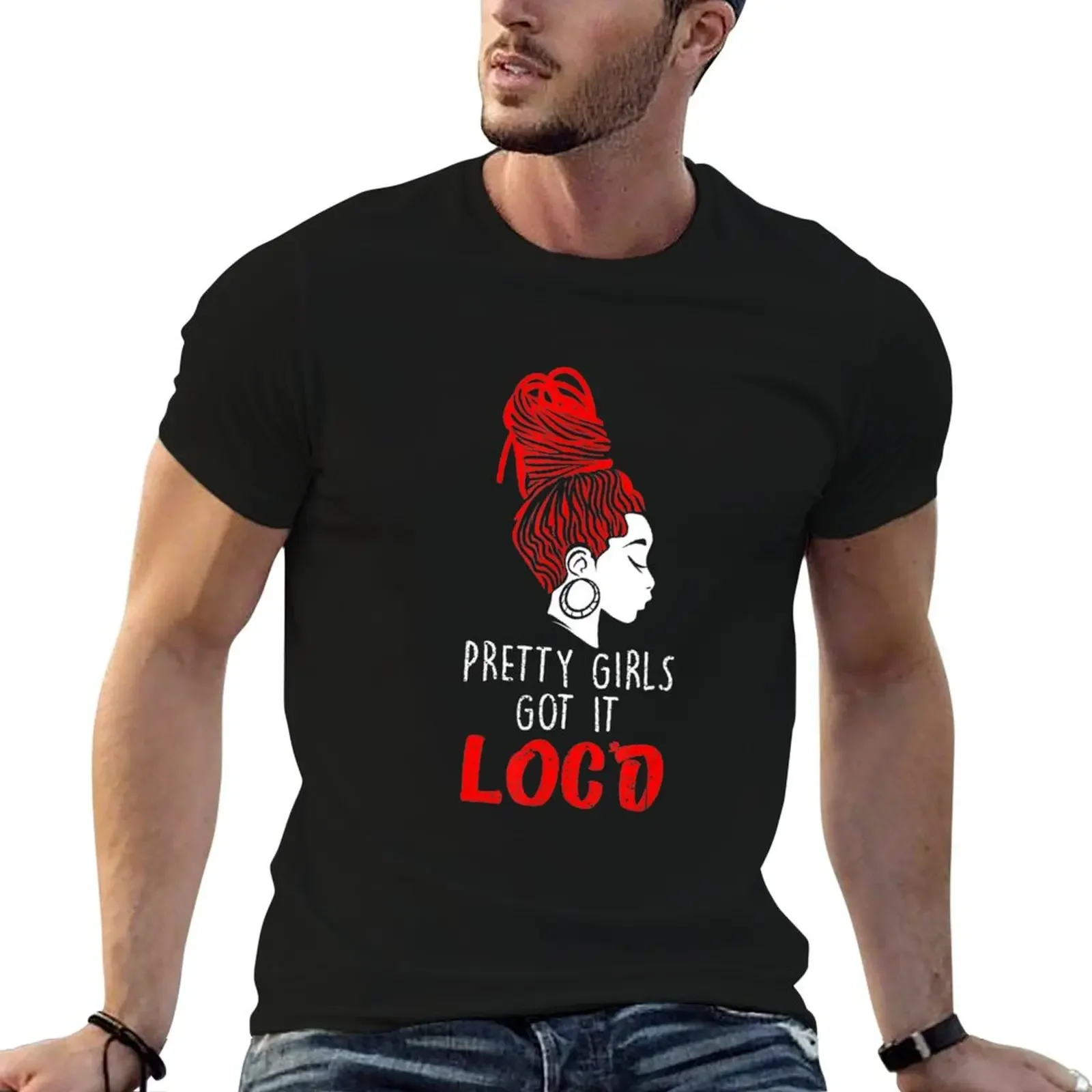 

Cool Pretty Girls Got It Locd Funny Melanin T-Shirt cute tops man t shirt black t-shirts for men