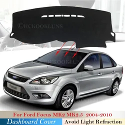 Dashboard Cover Protective Pad for Ford Focus MK2 MK2.5 2004~2010 Car Accessories Dash Board Sunshade Carpet 2006 2007 2008 2009