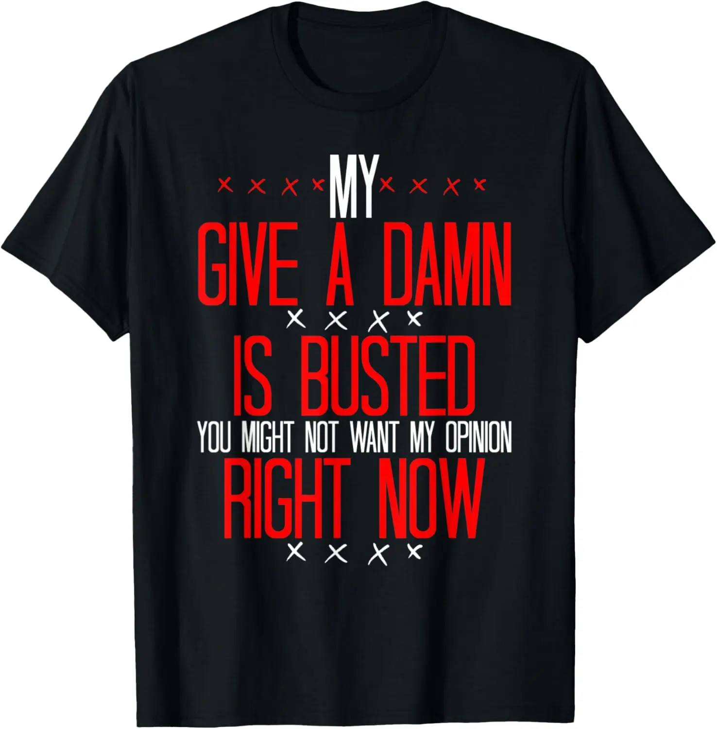 

Футболка My Give A Damn Is Busted You Might Not Want My Opinion