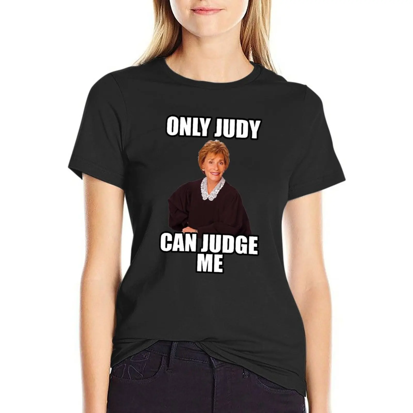 Only Judy Can Judge Me! T-Shirt summer tops tops lady clothes designer clothes Women luxury