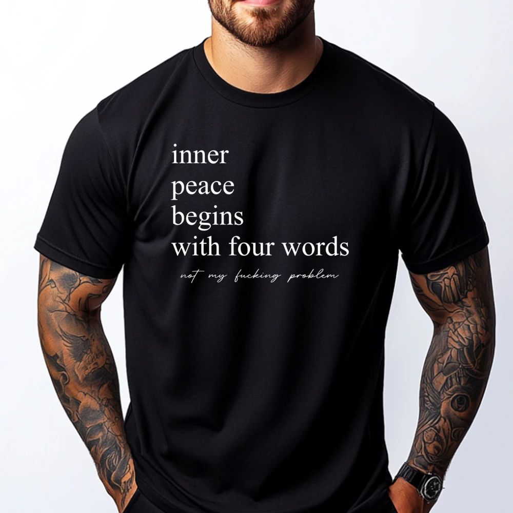 

Inner Peace Begins With Four Words Quote Sarcastic Mens Clothing 2025 Designer Clothes Men T Shirt for Men Letter