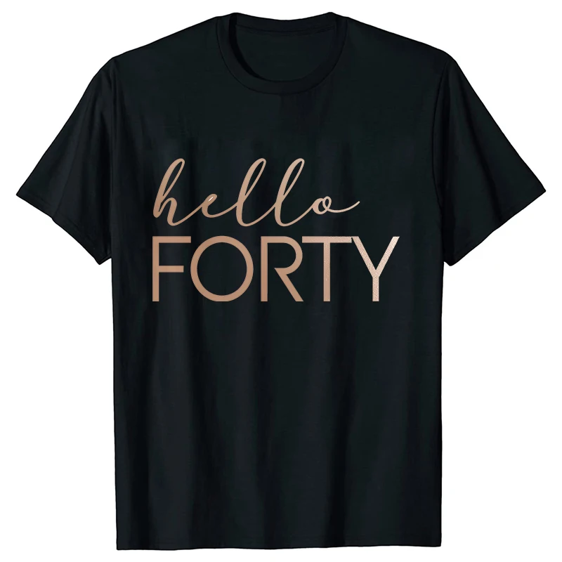 Hello Forty Tees Shirt Birthday Squad Party Crew Tops Fashion 40 & Fabulous Women Aesthetic Clothing Oversized Harajuku T-Shirt