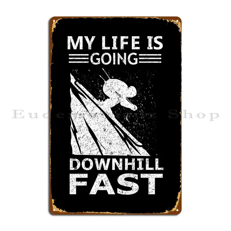 My Life Is Going Downhill Fast Skiing Winter Sport Haselshirt Metal Plaque Wall Decor Kitchen Club Printed Tin Sign Poster