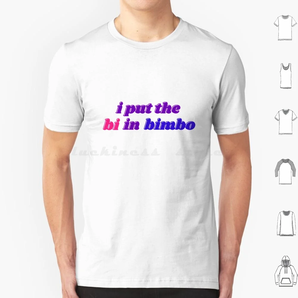 I Put The Bi In Bimbo T Shirt Big Size 100% Cotton Bimbo Bi Bisexual Pride Himbo Bimbofication Girl I Put The Bi In Bimbo