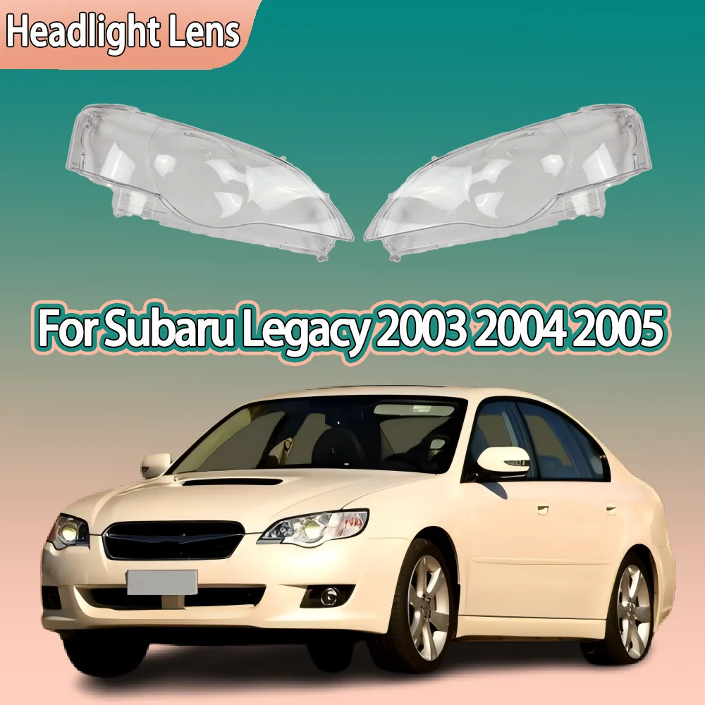 

Front Headlamp Cover For Subaru Legacy 2003 2004 2005 Transparent Headlight Shell Lens Plexiglass Replace Original Lampshade