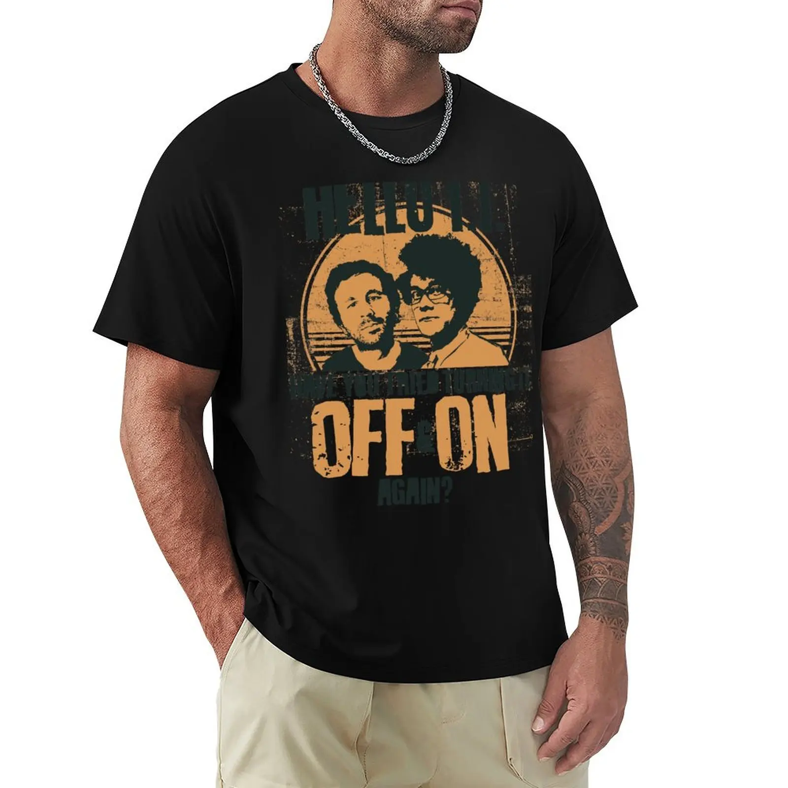 

IT Crowd Have You Tried Turning It Off & On Again T-Shirt street wear shirts graphic tees oversizeds clothing for men