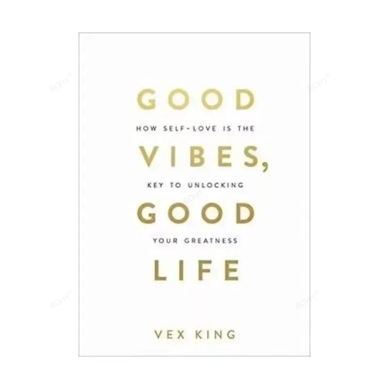 Good Vibes Good Life By Vex King How Self-Love Is The Key To Unlocking Your Greatness The #1 Bestselling Book Paperback