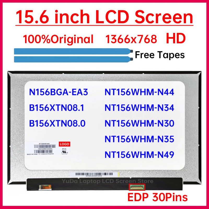 

15.6’’ HD Laptop LCD Screen NT156WHM-N44 N34 N30 N35 N49 N156BGA-EA3 B156XTN08.1 B156XTN08.0 1366x768 Display Panel 30 Pins EDP