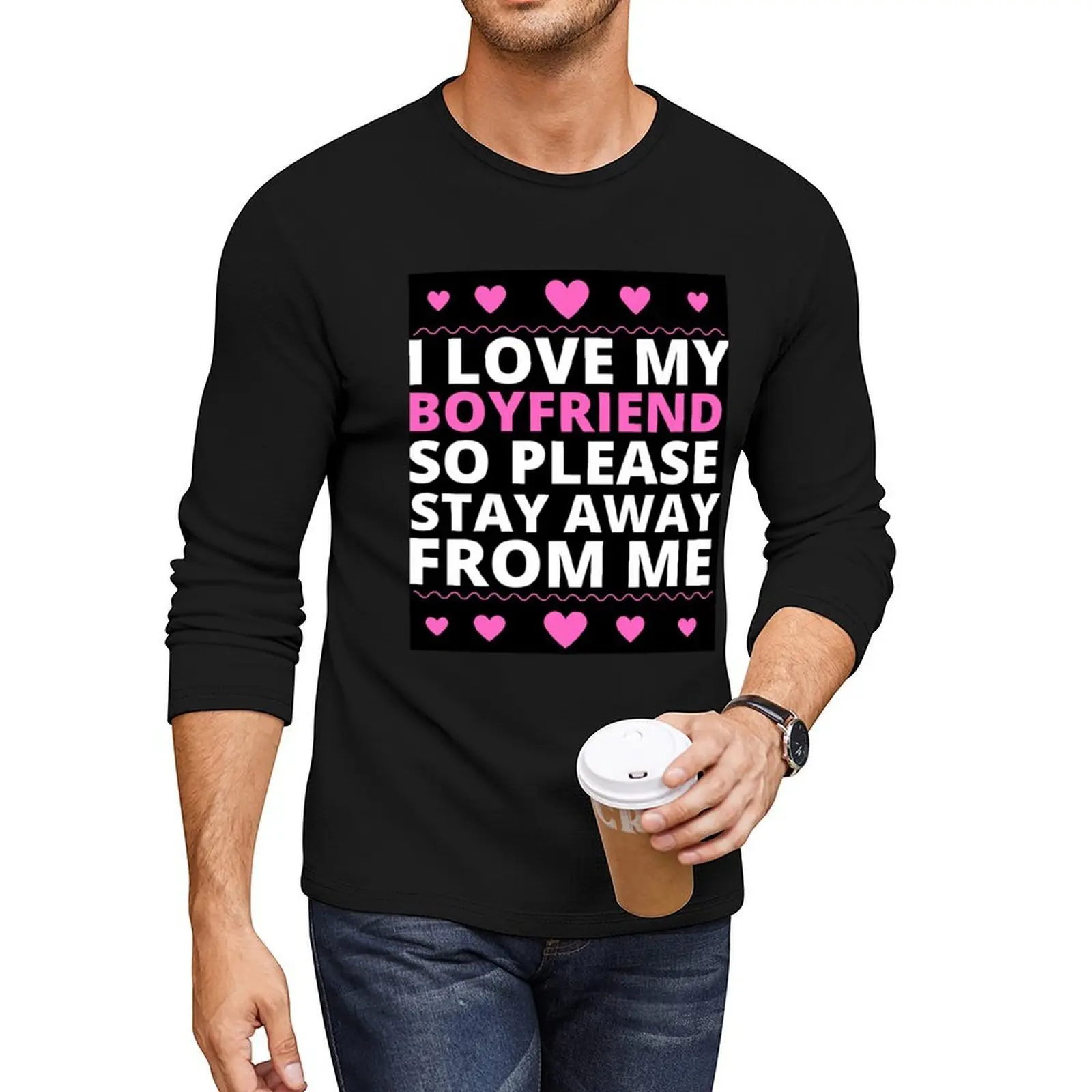 

I Love My Boyfriend So Please Stay Away From Me (3) Long T-Shirt sweat shirts Oversized t-shirt t shirts men