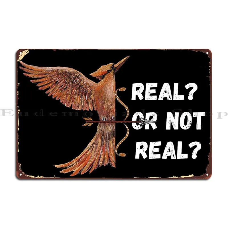 Mockingjay Real Or Not Real Metal Plaque Poster Cinema Club Iron Wall Mural Party Tin Sign Poster