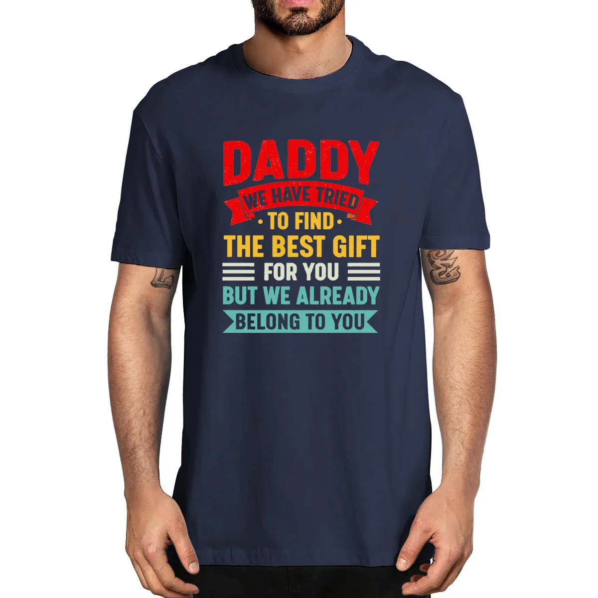 Unisex 100% Cotton Daddy We Have Tried To Find The Best Gift But We Already Belong To You Father's Day Gift Funny Men's T-shirt