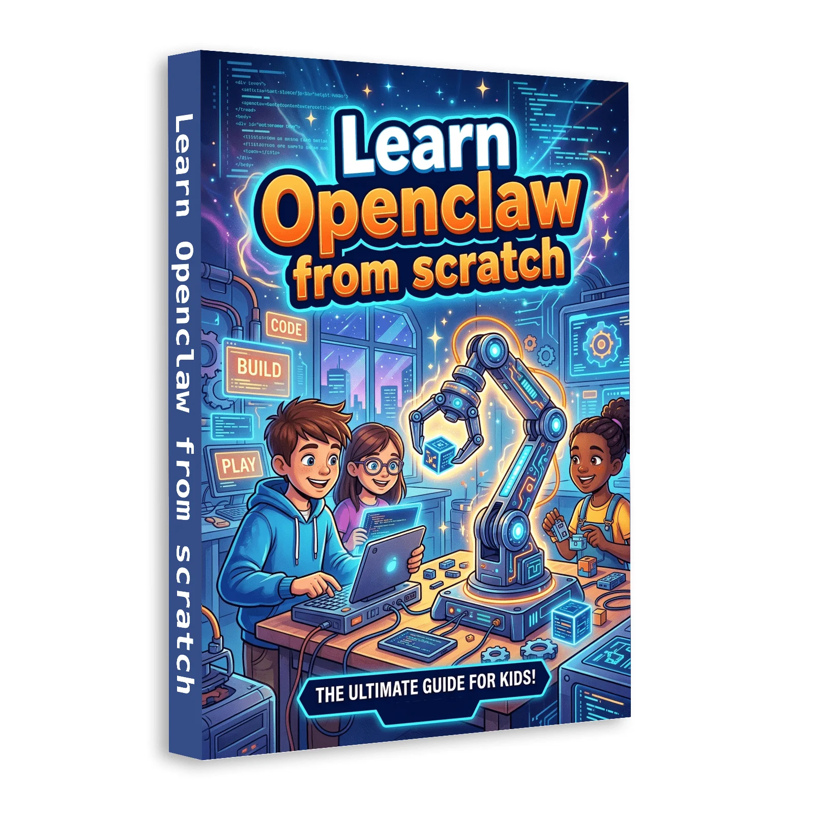 Learn Openclaw from Scratch — The Ultimate Robotics & Coding Guide for Kids: Build and Program a Claw Robot Step by Step,