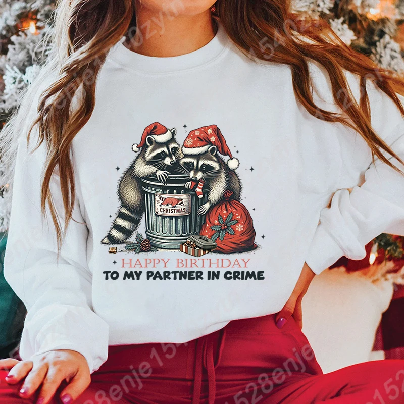 Christmas Racoon Happy Birthday To My Partner In Crime Style Round Neck Pullovers Women Pure Color Long Sleeve Hoodless Pullover