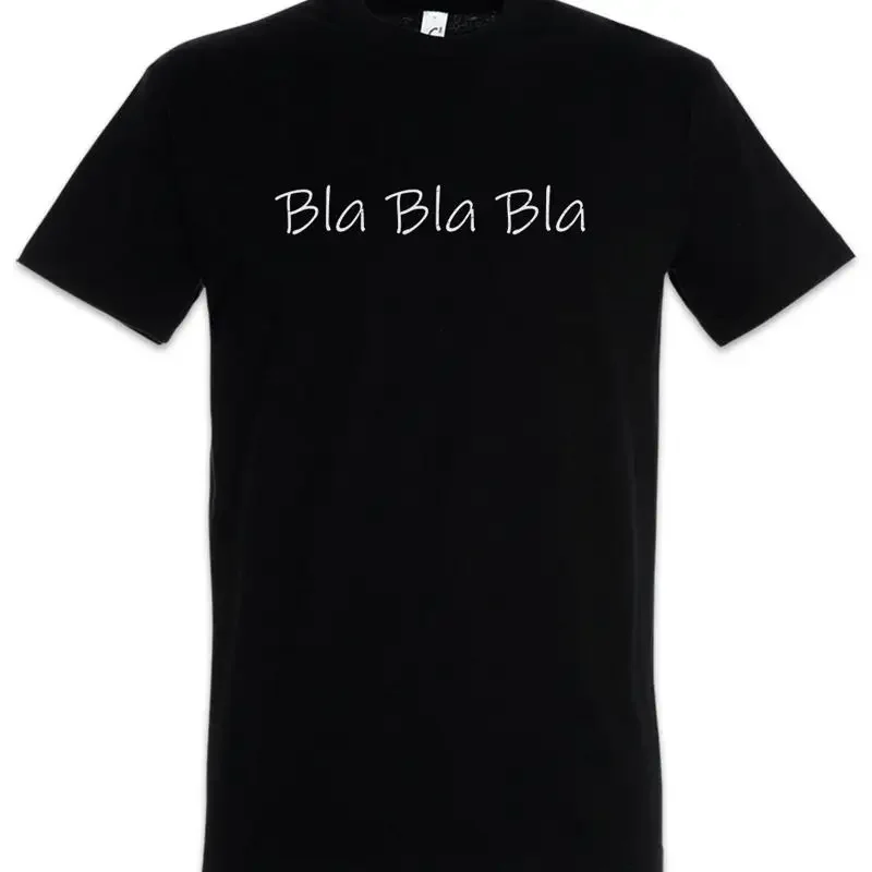 Bla I T Shirt Fun Talking Quassel Nerves Annoyed