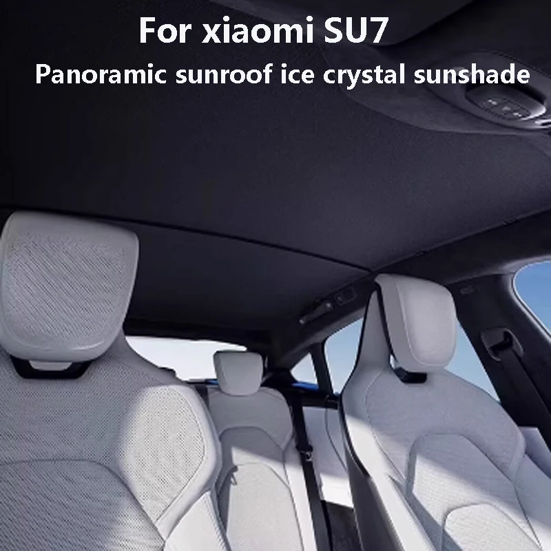 For Xiaomi SU7 Car Panoramic Sunroof Sunshade Curtain Ice Crystal Canopy Sun Protection Heat Insulation Customized Accessory