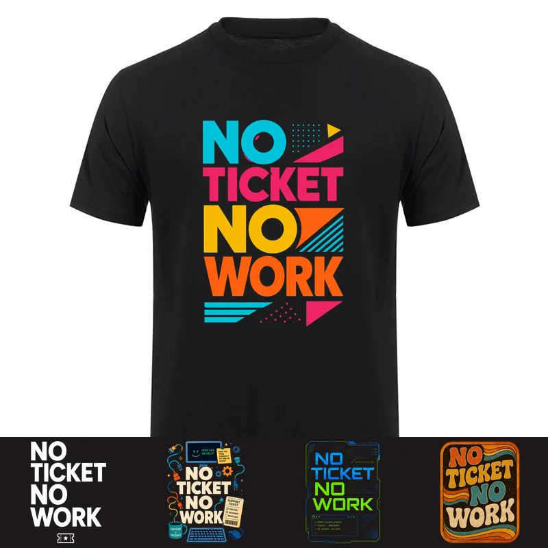No Ticket No Work Funny IT Admin T-Shirt Help Desk Tech Support Job Humor Cotton T-shirts Tee HJ-201
