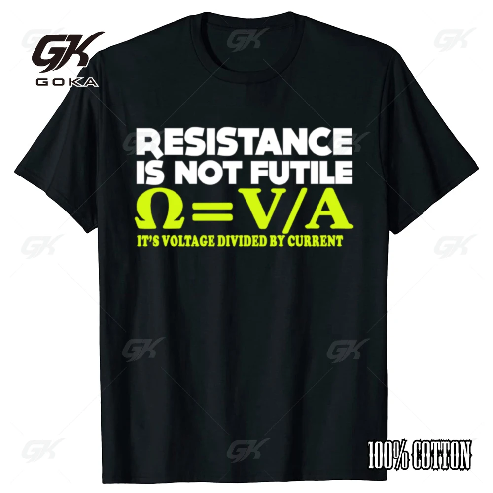 Resistance Is Not Futile T-SHIRT Electrician Science Funny Gift Birthday Men To Be Or Not To Be Electrical Engineer T Shirt Men