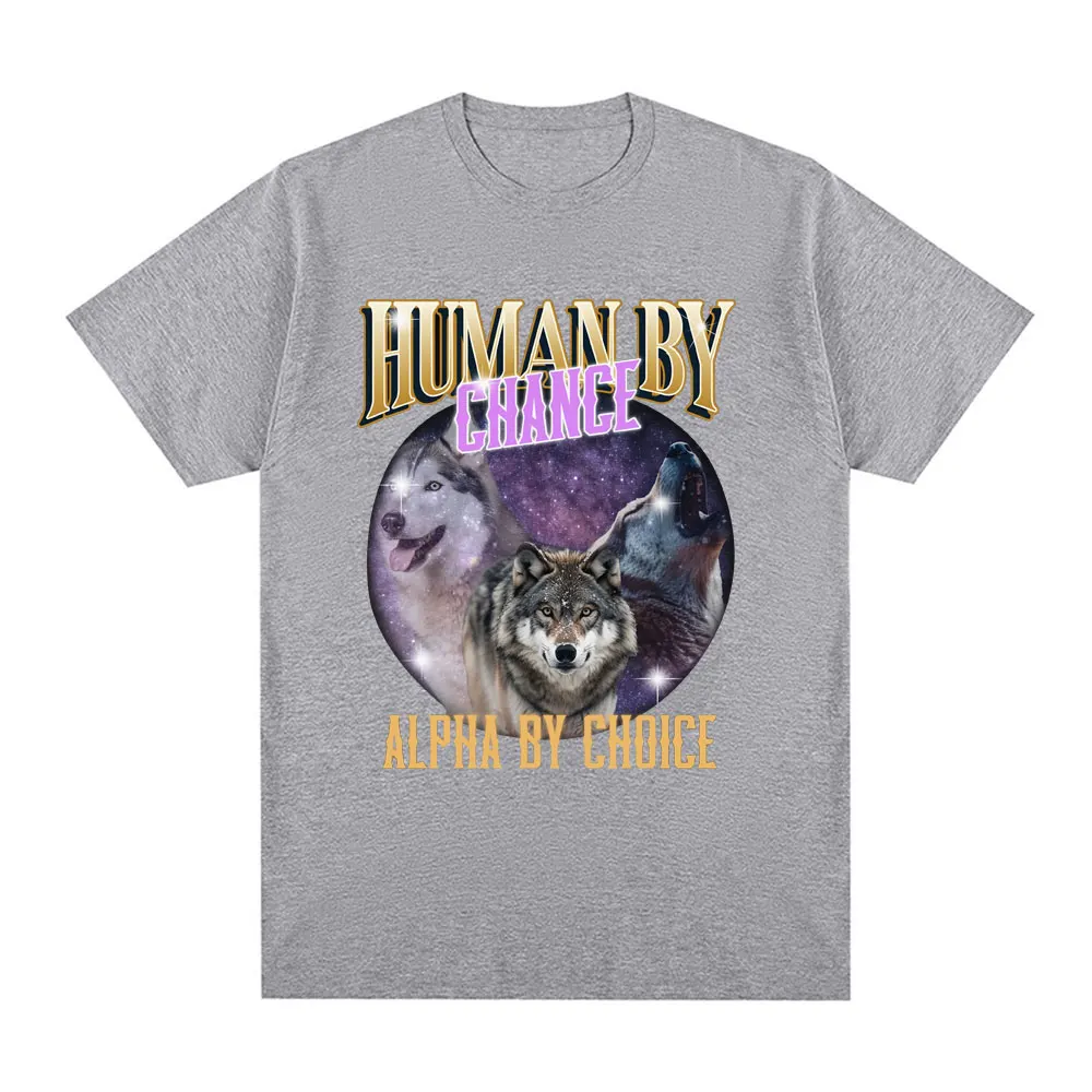 Human By Chance Alpha By Choice Wolf T-shirt Men Fashion Vintage Short Sleeve T-shirts 100% Cotton Loose Oversized T Shirts Tops