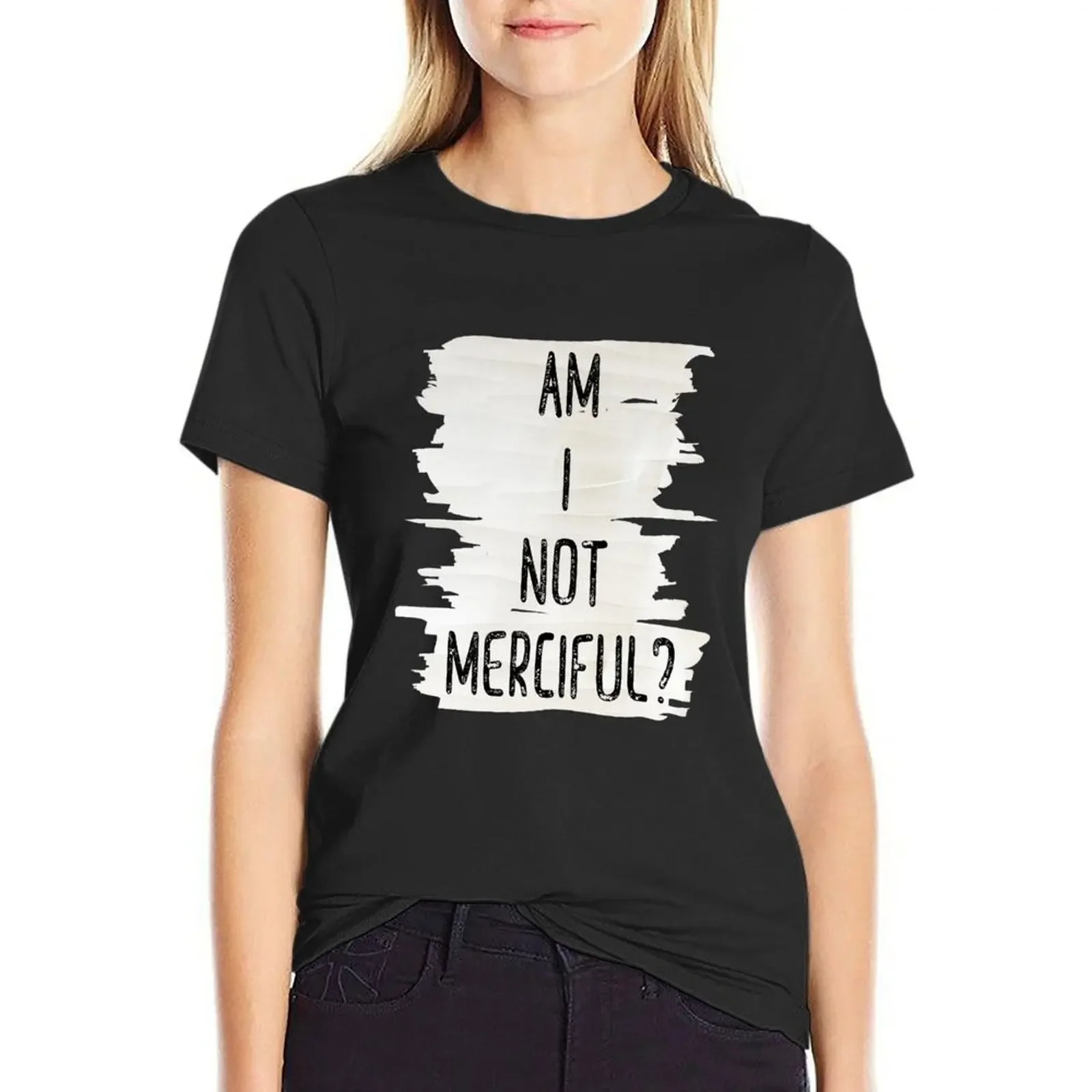 

Am I Not Merciful Illuminae T-Shirt cute tops graphics plain Woman T-shirts