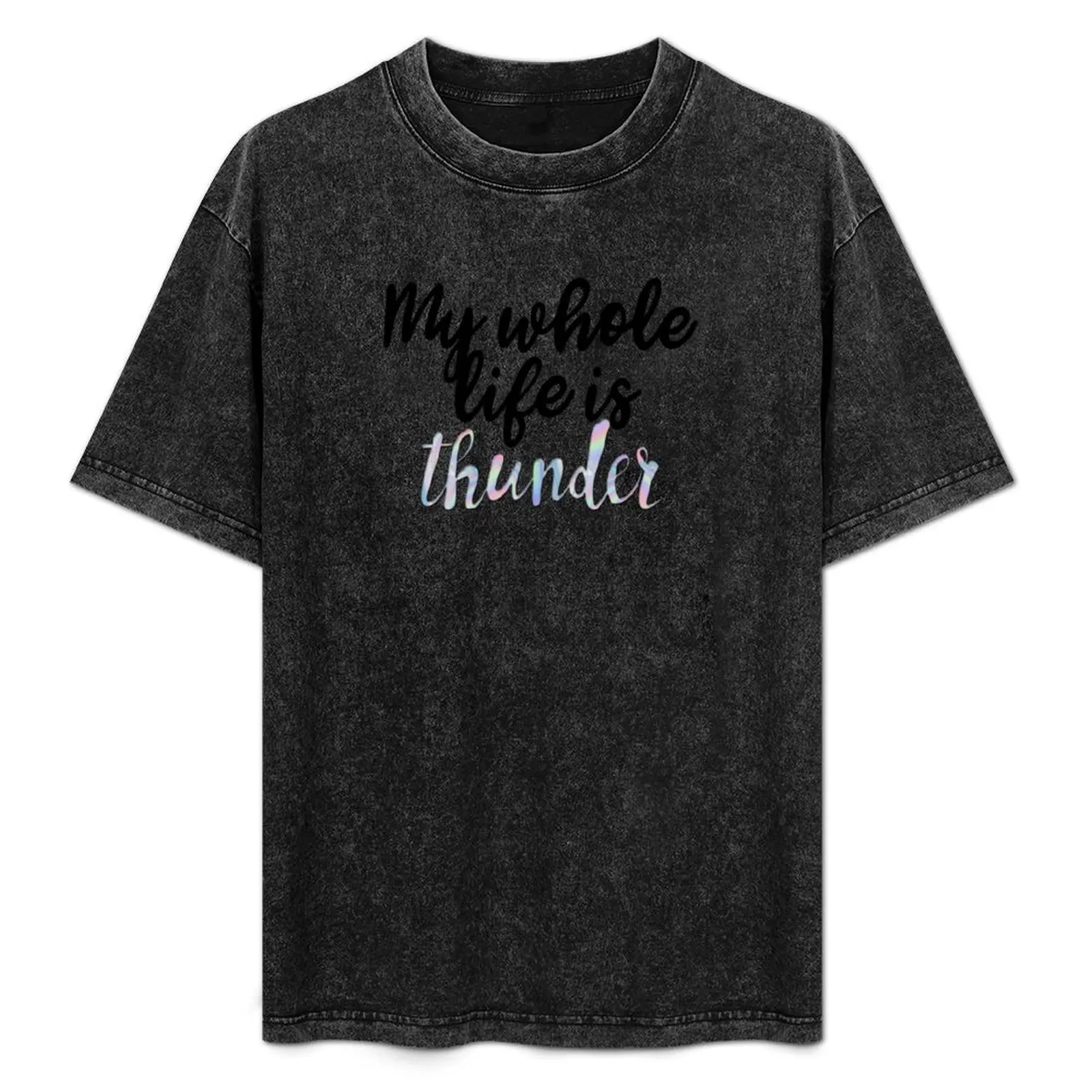 

my whole life is thunder T-Shirt croswit shirt man baggy shirts oversized t shirt football t shirt shirts graphic tee men