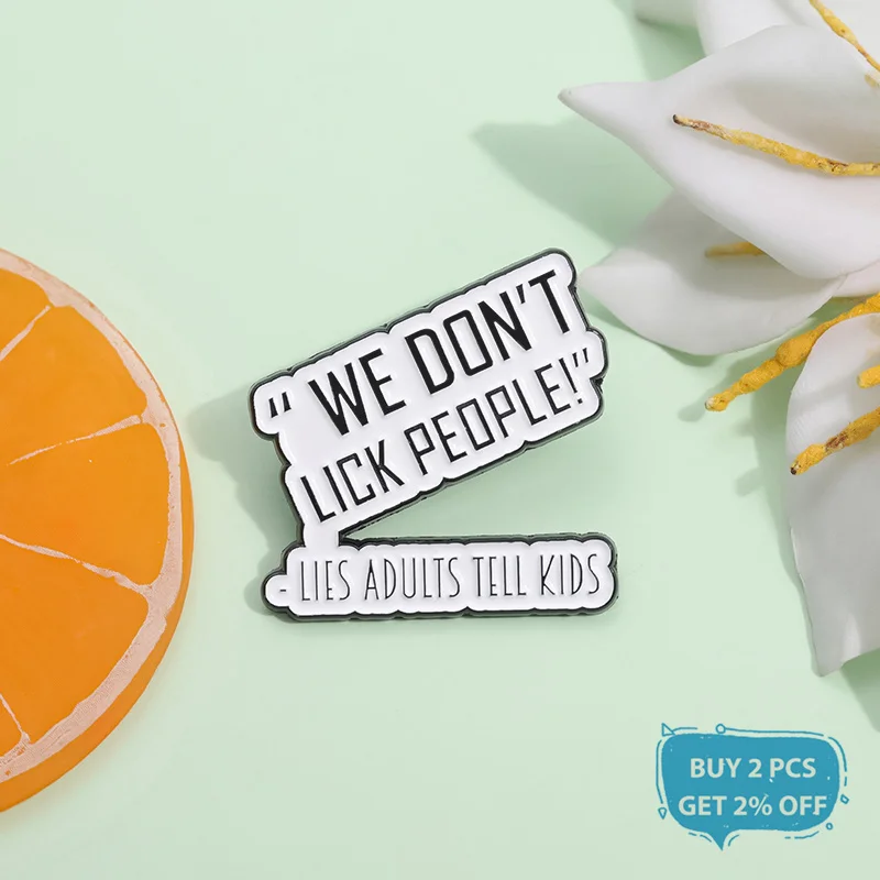 We Don't Lick People Lies Adults Tell Kids Enamel Pin Custom Humorous Quotes Metal Brooch Lapel Badge For Backpack Jewelry