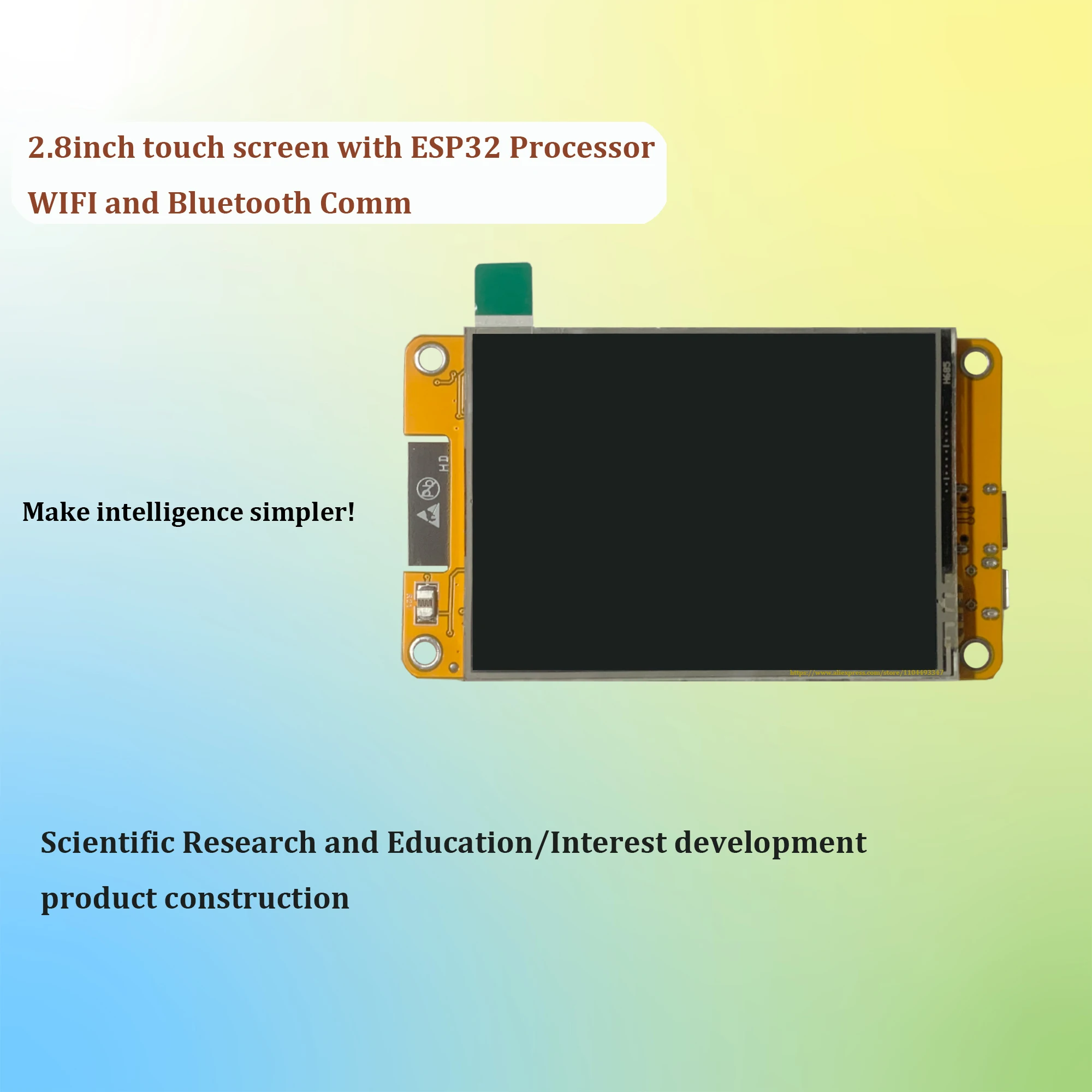 2.8inch touch screen with ESP32 processor  WIFI Bluetooth comm scientific research education/Interest development product build