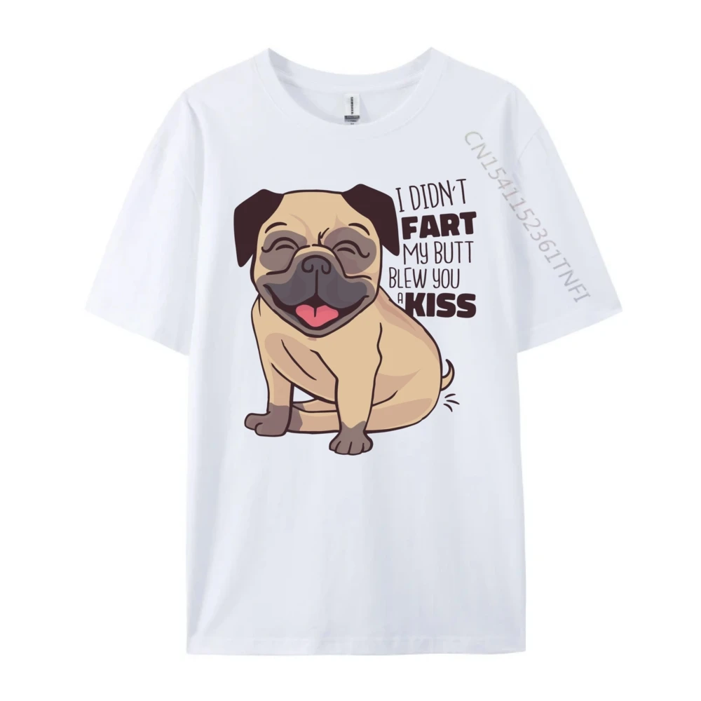 

I Didn T Fart My Butt Blew You A Kiss Dog Graphic Pug Luxury Clothing Original Mens T-Shirts Harajuku