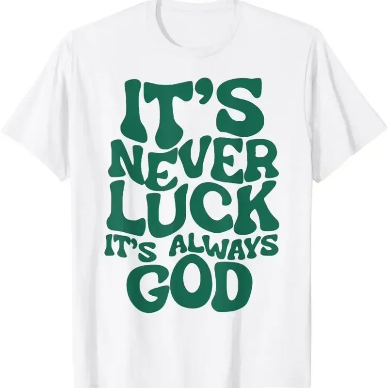 It'S Never Luck Always God T Shirt