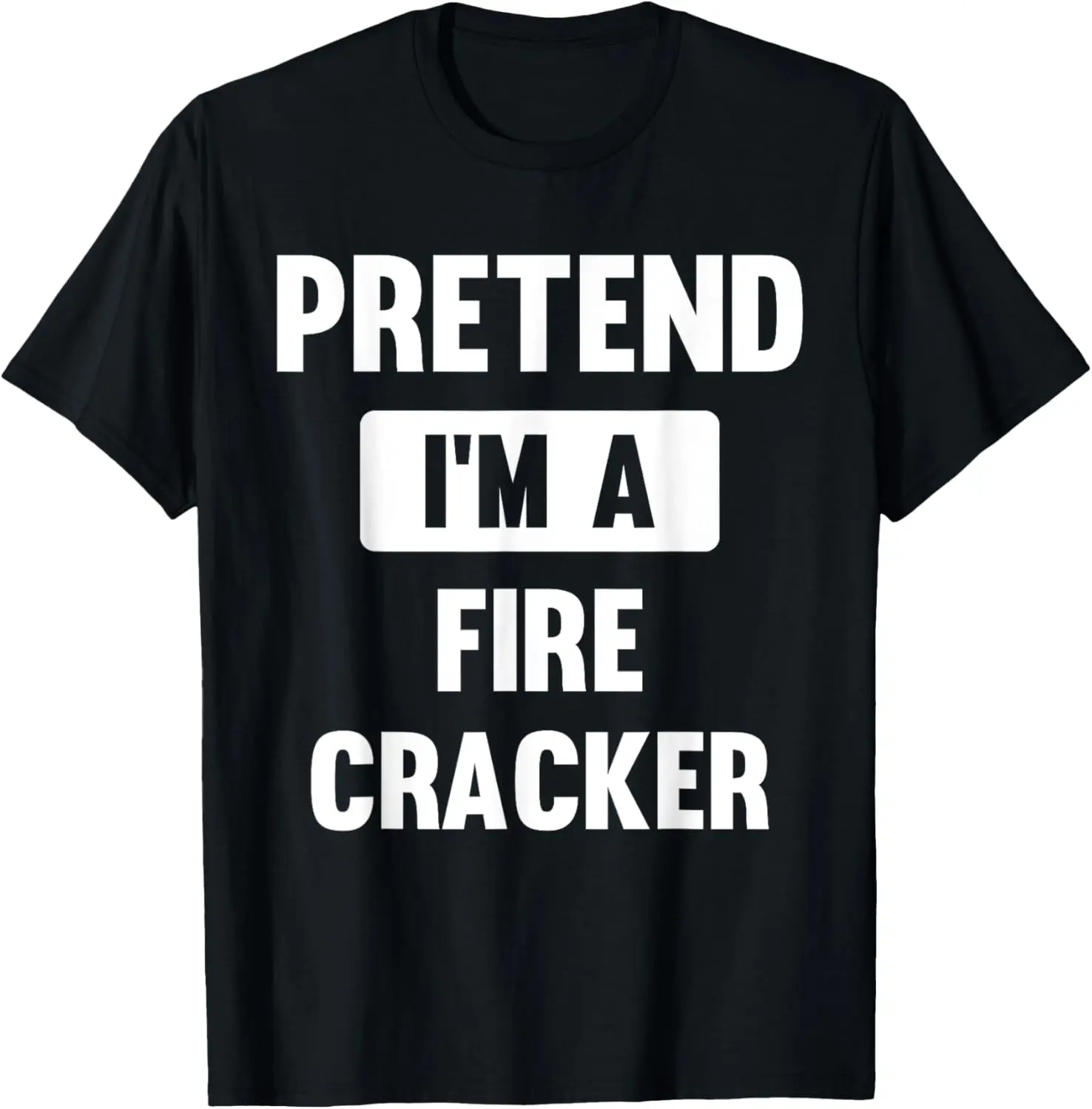 Pretend I'm A Fire Cracker Funny Halloween Costume T-Shirt