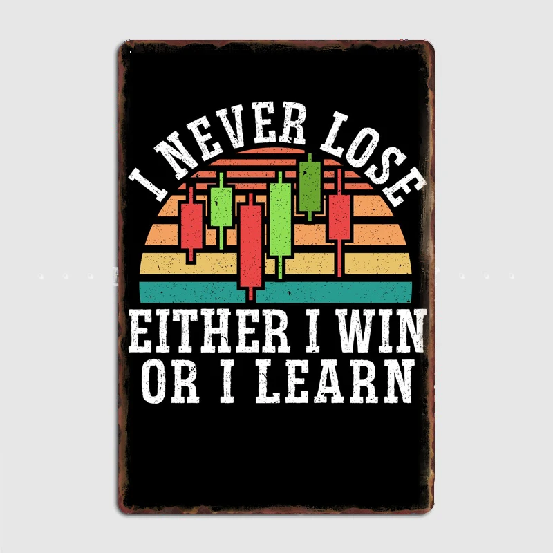 

Either I Win Or I Learn Metal Sign Poster Garage Living Room Cinema Living Custom Tin Vintage Home Decor