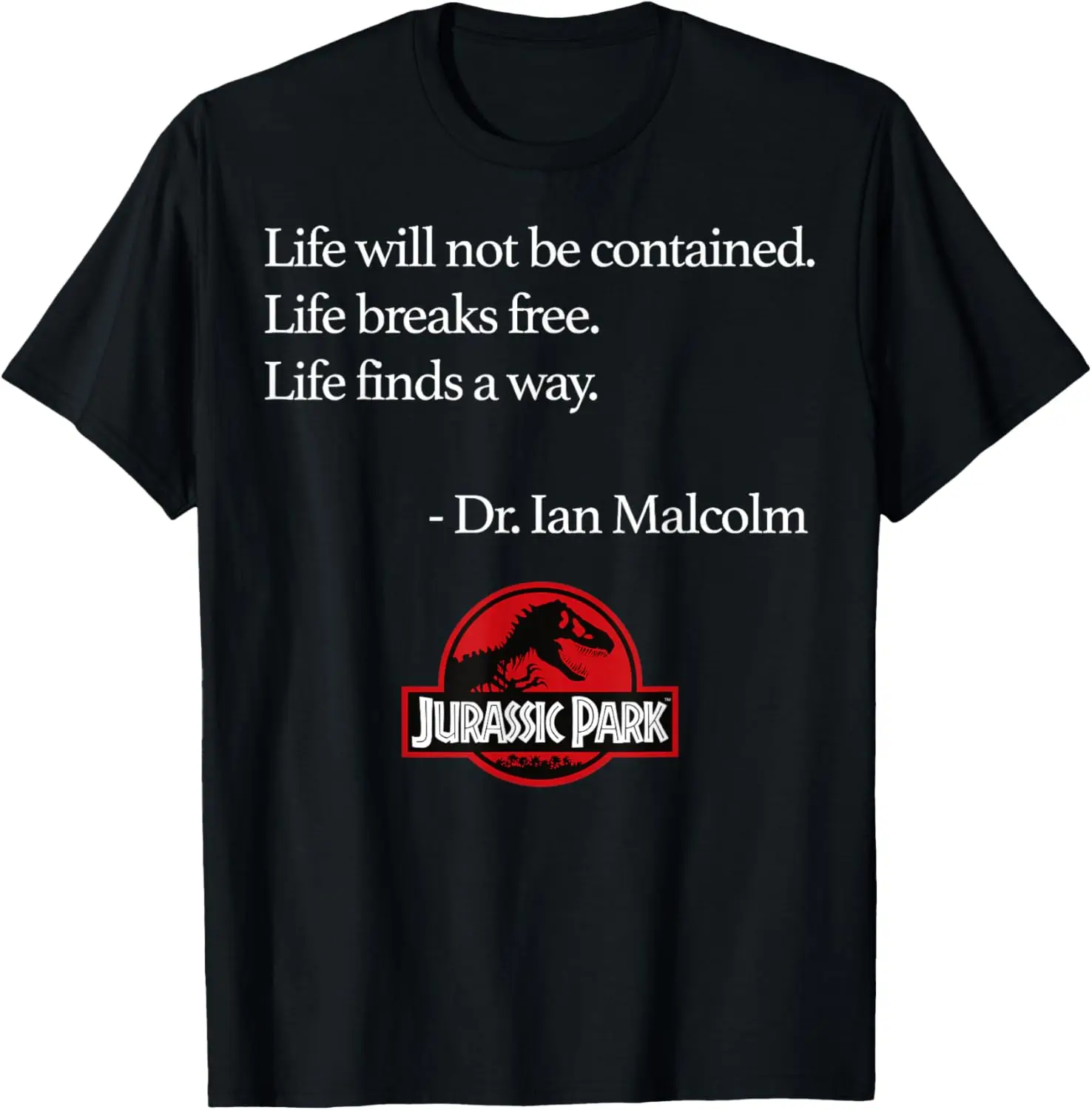 Jurassic Park Life Finds A Way Quote T-Shirt