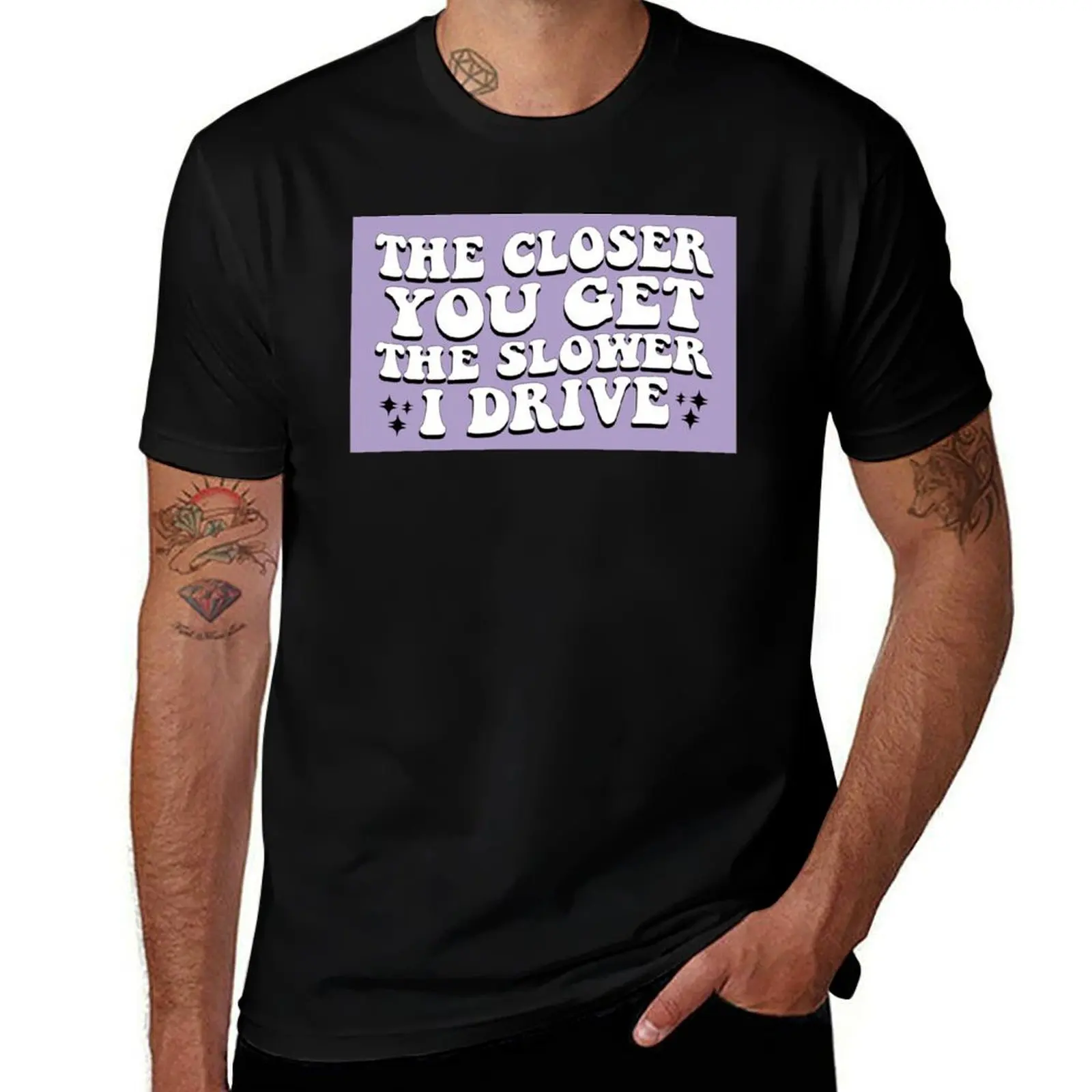 

The Closer You Get The Slower I Drive Funny Car Bumper T-Shirt High Elasticity Sports T-Shirt