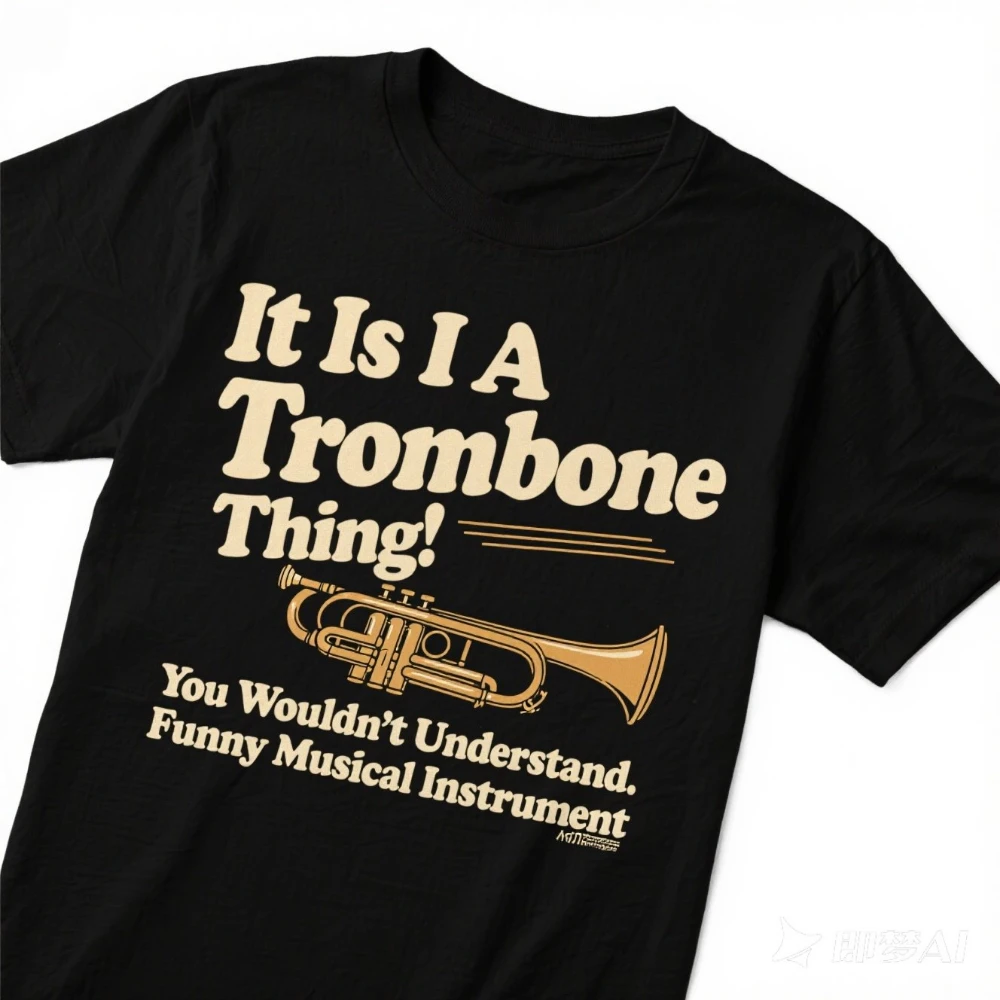 

It Is A Trombone Thing. You Wouldn’t Understand. Funny Musical Instrument T-Shirt. Cotton Short Sleeve O-Neck Mens T Shirt New