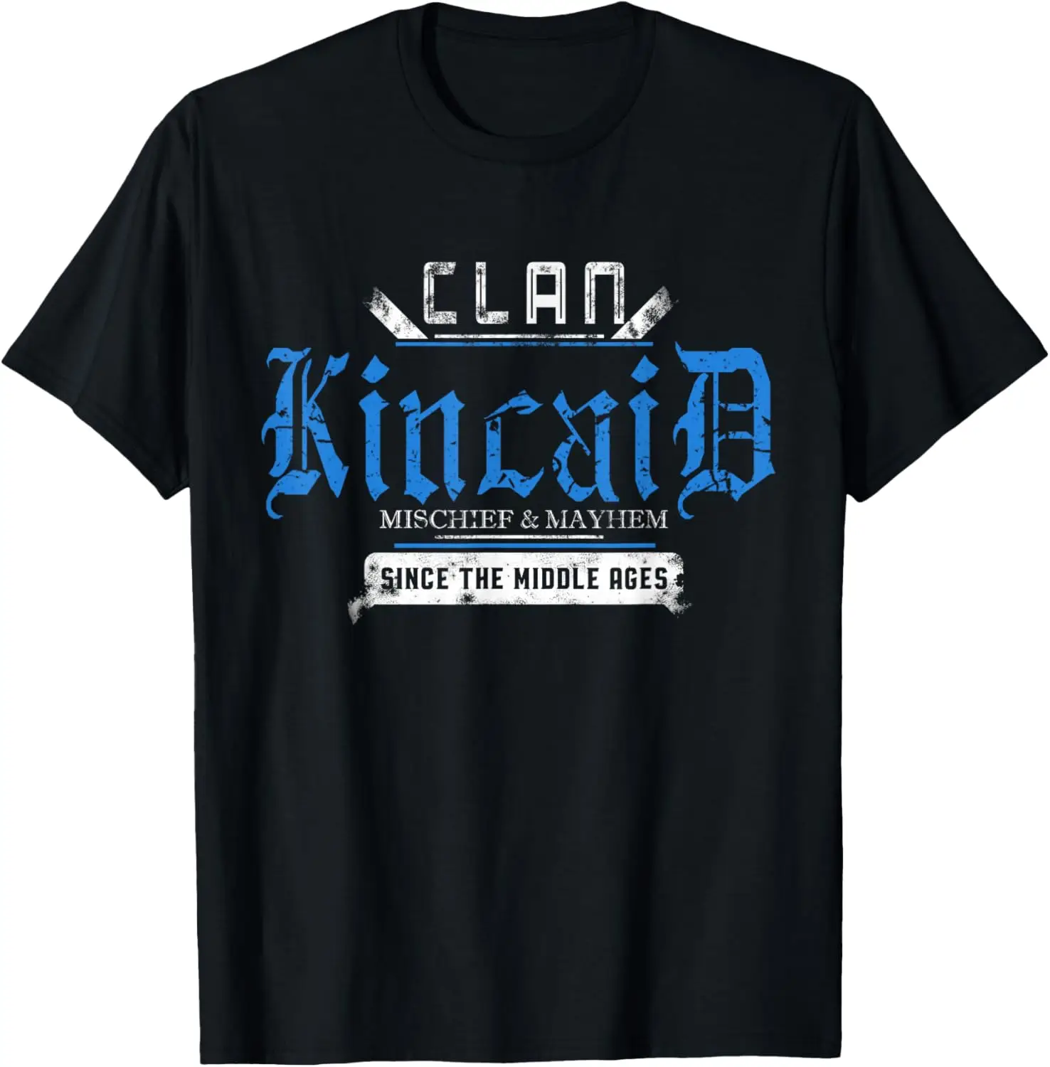 Clan Kincaid - Mischief and Mayhem Since The Middle Ages T-Shirt