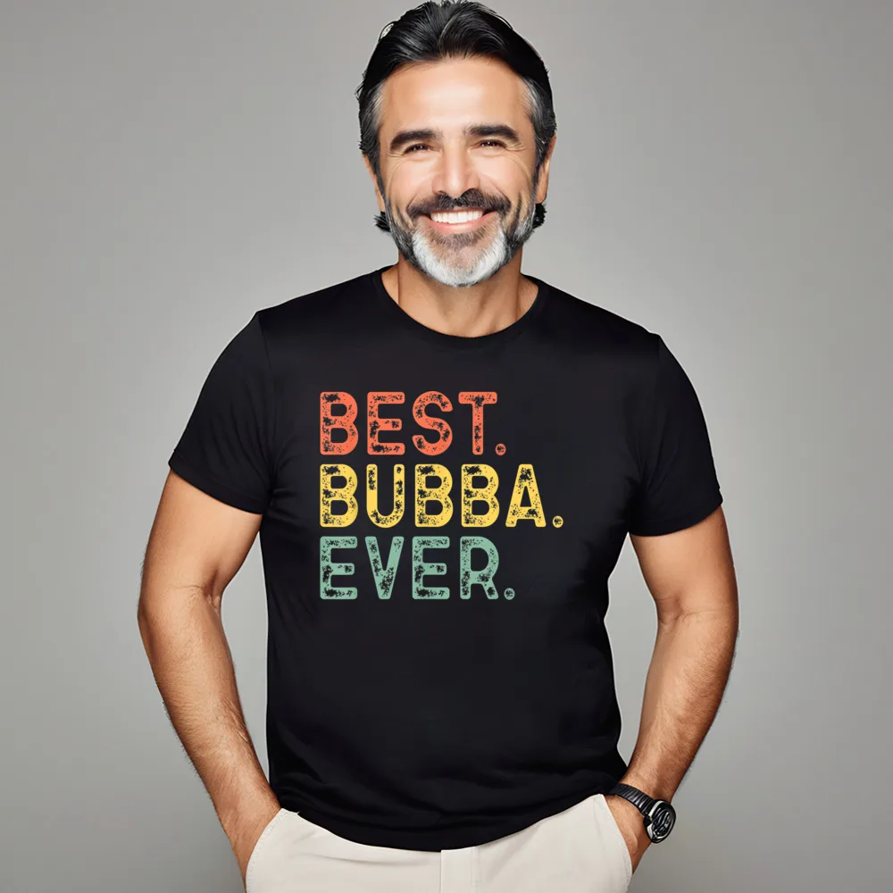 Best Bubba Ever Funny Retro Family Short Sleeve Tops Tees NEW YEAR DAY Round Neck Cotton Man T Shirts Family Tops Shirt Graphic