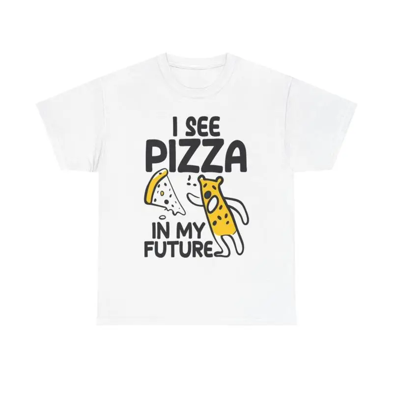 I See Pizza In My Future Funny T Shirt Heavy Cotton
