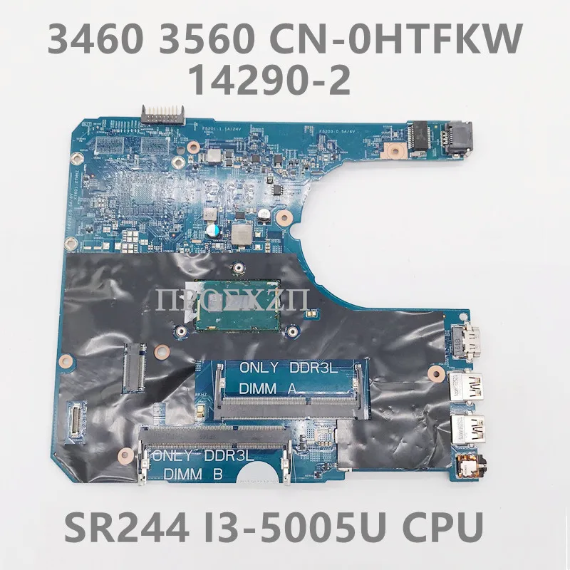 

CN-0HTFKW 0HTFKW HTFKW High Quality For 3460 3560 Laptop Motherboard 14290-2 Mainboard With SR244 I3-5005U CPU 100% Working Well