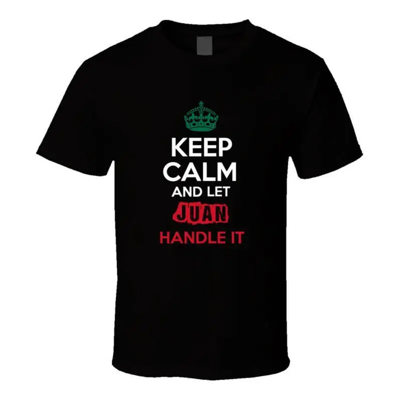 Keep Calm And Let Juan Handle It Mexican Name Mexico T Shirt
